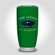 Your Captain Is Speaking Designed Tumbler Travel Mugs For Cheap