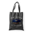 Your Captain Is Speaking Designed Tote Bags Online Sale